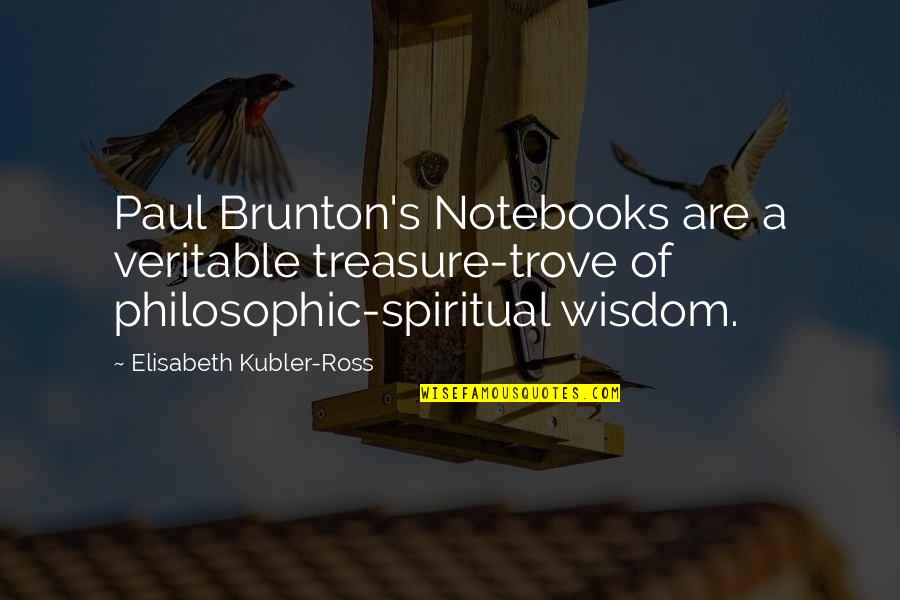 Theologise Quotes By Elisabeth Kubler-Ross: Paul Brunton's Notebooks are a veritable treasure-trove of