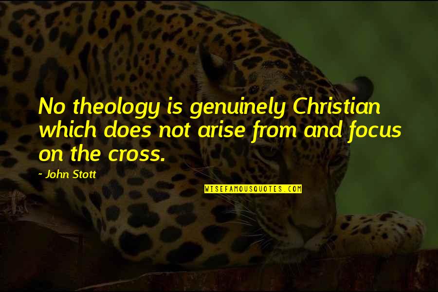 Theology Of The Cross Quotes By John Stott: No theology is genuinely Christian which does not