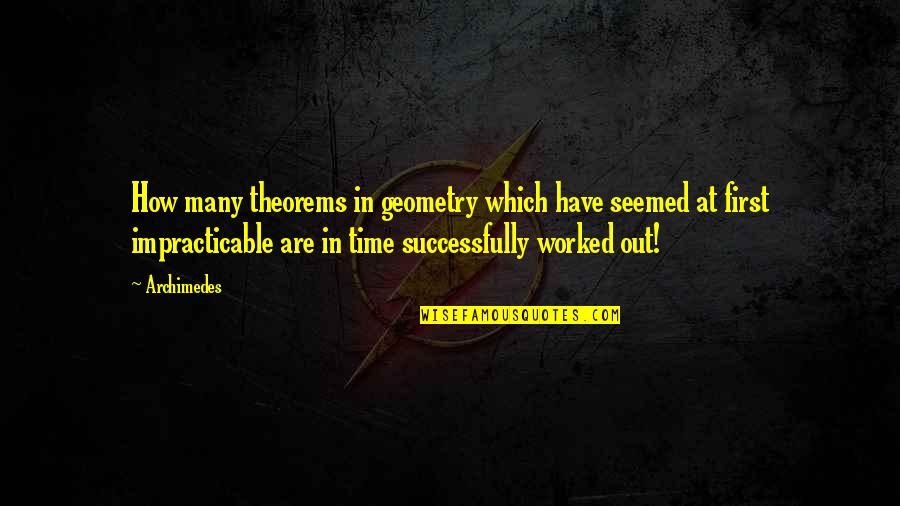 Theorems Quotes By Archimedes: How many theorems in geometry which have seemed