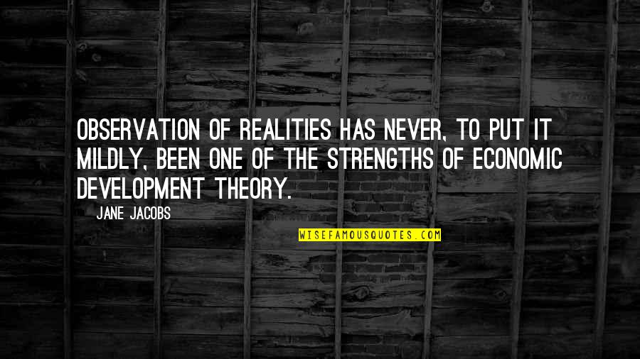 Theory Vs Reality Quotes By Jane Jacobs: Observation of realities has never, to put it