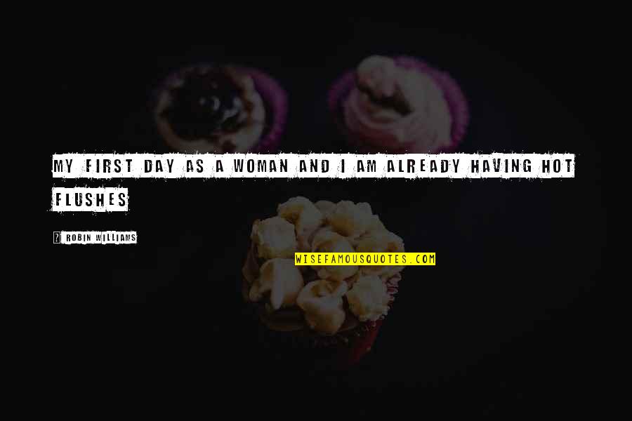 Theperksofbeingawallflower Quotes By Robin Williams: My first day as a woman and I