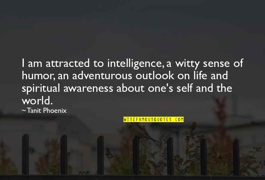 Theperksofbeingawallflower Quotes By Tanit Phoenix: I am attracted to intelligence, a witty sense