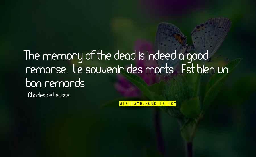 There Are Brighter Days Quotes By Charles De Leusse: The memory of the dead is indeed a