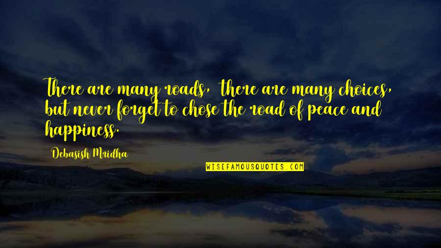 There Are Many Roads Quotes By Debasish Mridha: There are many roads, there are many choices,