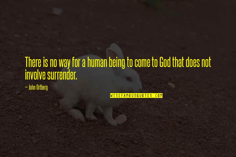 There Being A God Quotes By John Ortberg: There is no way for a human being