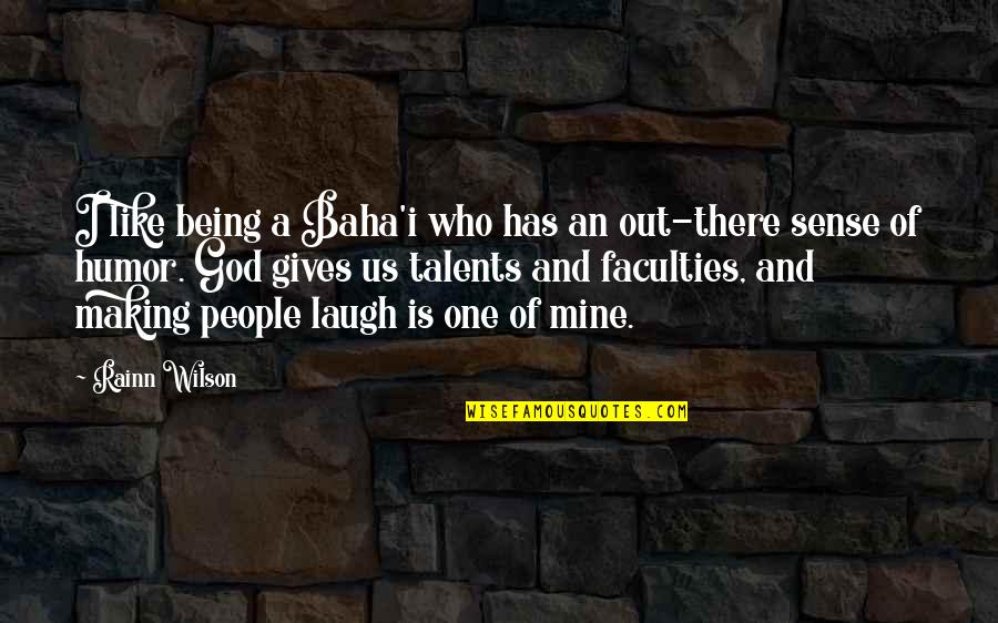 There Being A God Quotes By Rainn Wilson: I like being a Baha'i who has an