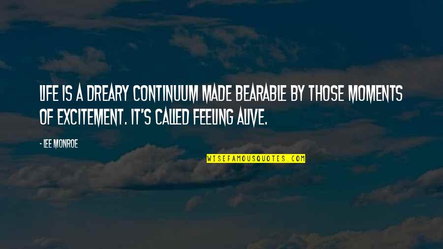 There Comes A Time In Life Funny Quotes By Lee Monroe: Life is a dreary continuum made bearable by