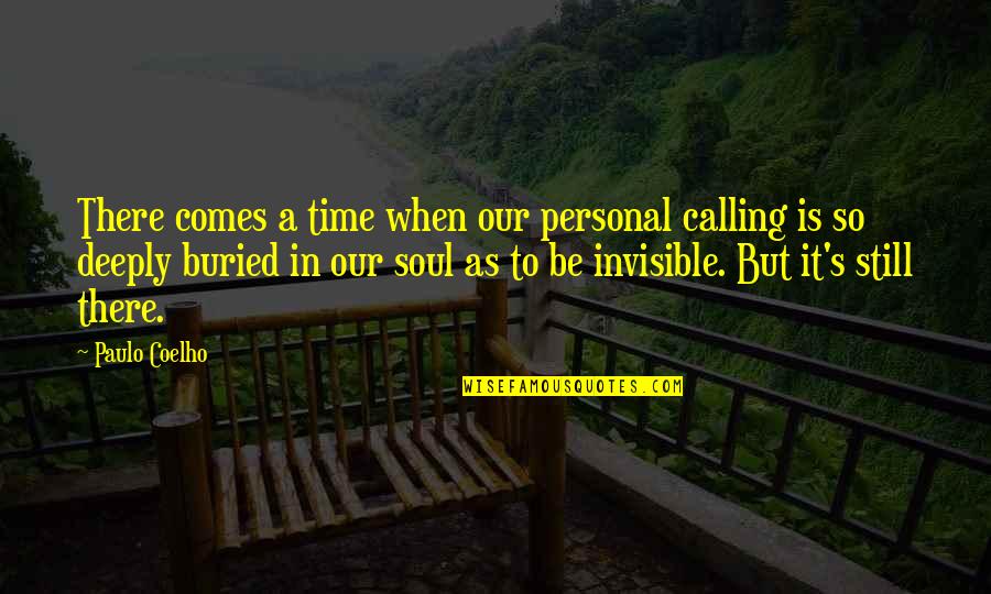 There Comes Time Quotes By Paulo Coelho: There comes a time when our personal calling