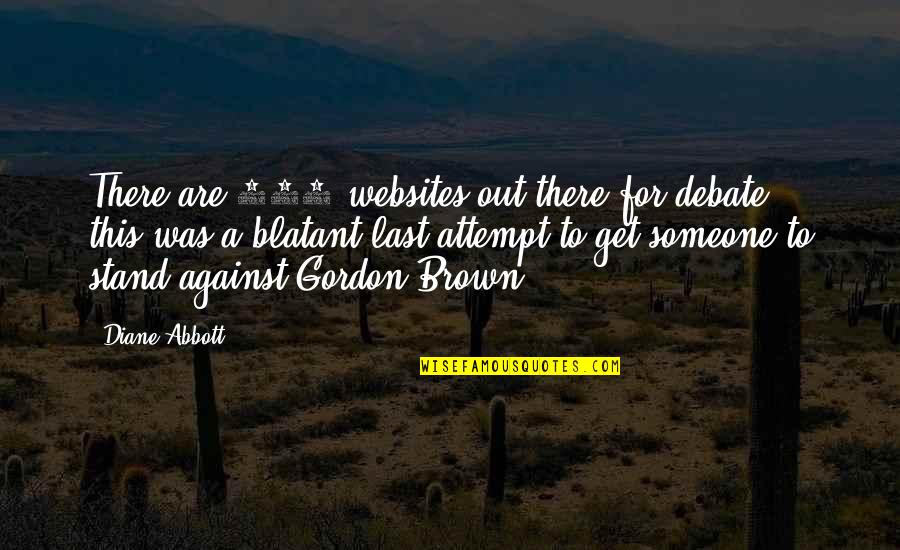 There For Someone Quotes By Diane Abbott: There are 101 websites out there for debate