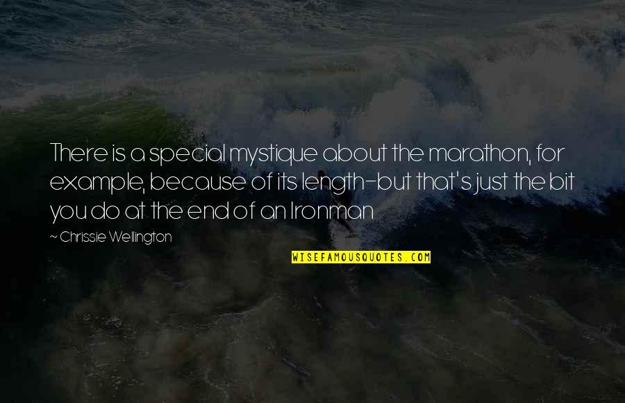 There Is An End Quotes By Chrissie Wellington: There is a special mystique about the marathon,