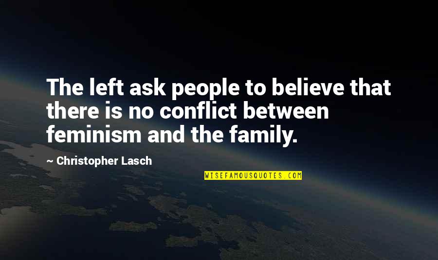 There Is No Family Quotes By Christopher Lasch: The left ask people to believe that there