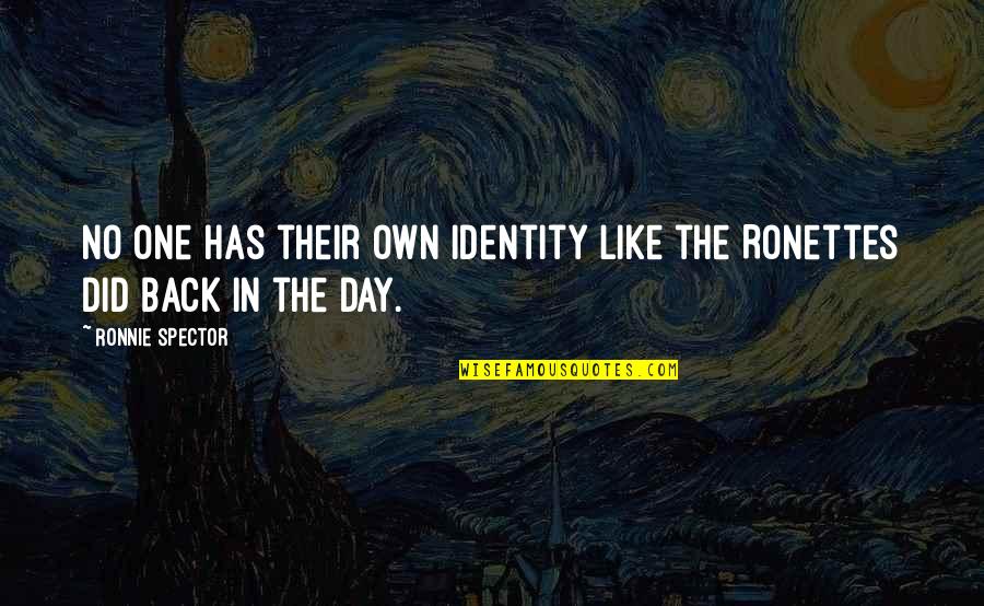 There Is No Identity Quotes By Ronnie Spector: No one has their own identity like the