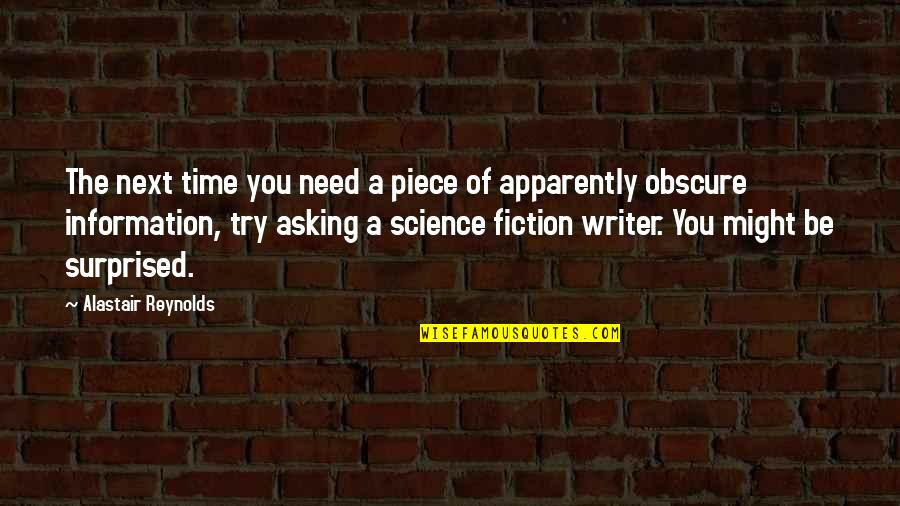 There Is No Next Time Quotes By Alastair Reynolds: The next time you need a piece of