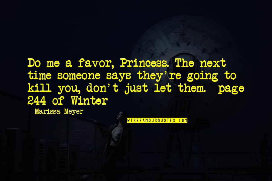 There Is No Next Time Quotes By Marissa Meyer: Do me a favor, Princess. The next time