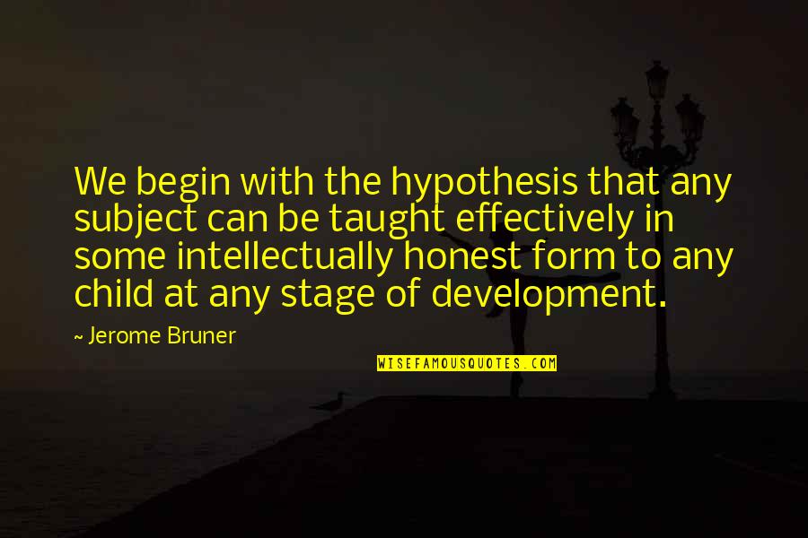 There Is No Substitute For Experience Quotes By Jerome Bruner: We begin with the hypothesis that any subject