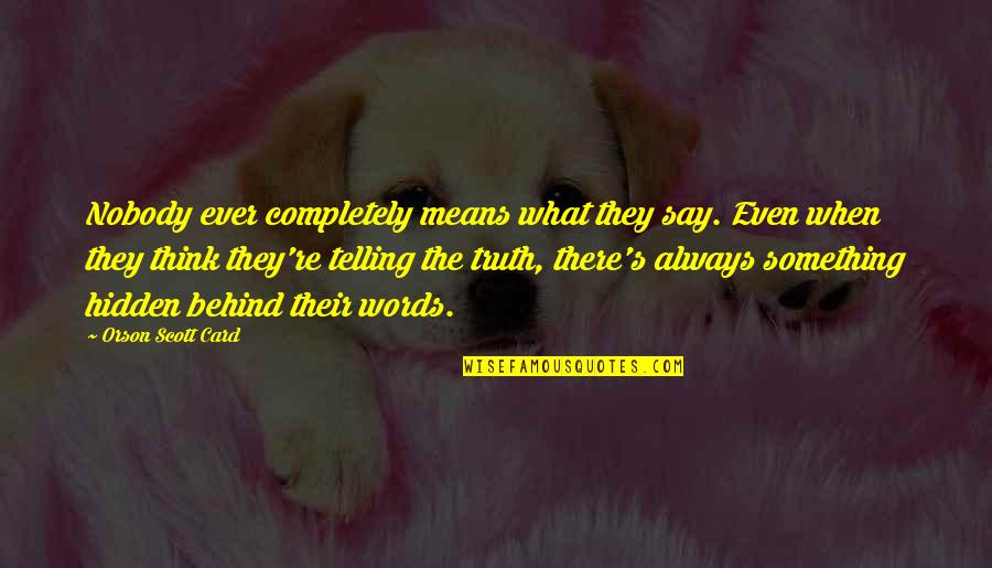 There Their They Re Quotes By Orson Scott Card: Nobody ever completely means what they say. Even