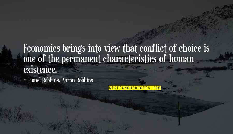 There's No Permanent Quotes By Lionel Robbins, Baron Robbins: Economics brings into view that conflict of choice