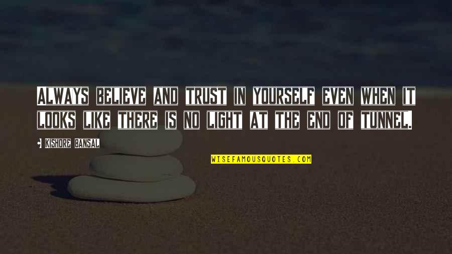 There's No Trust Quotes By Kishore Bansal: Always believe and trust in yourself even when