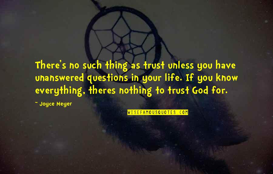 Theres Nothing Now Quotes By Joyce Meyer: There's no such thing as trust unless you