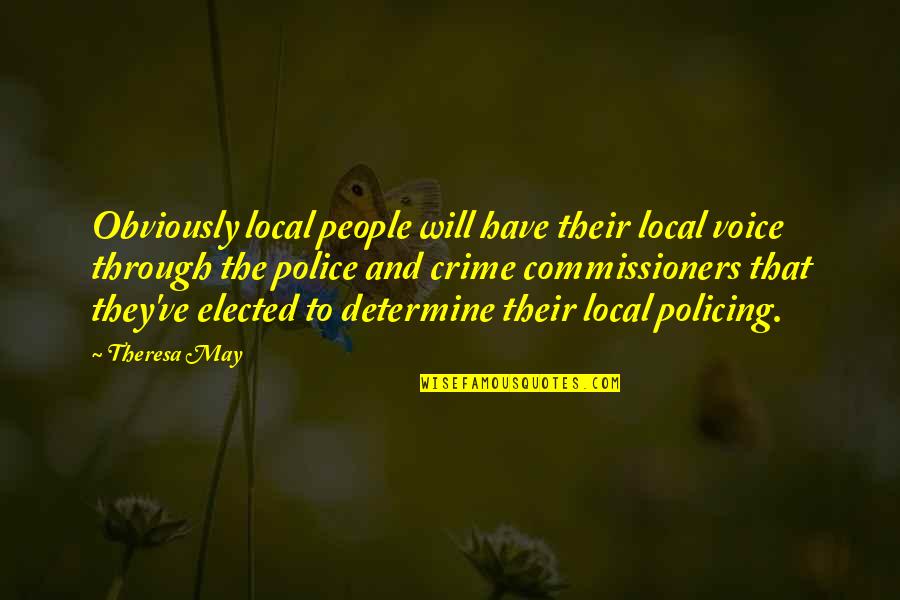 Theresa May Quotes By Theresa May: Obviously local people will have their local voice