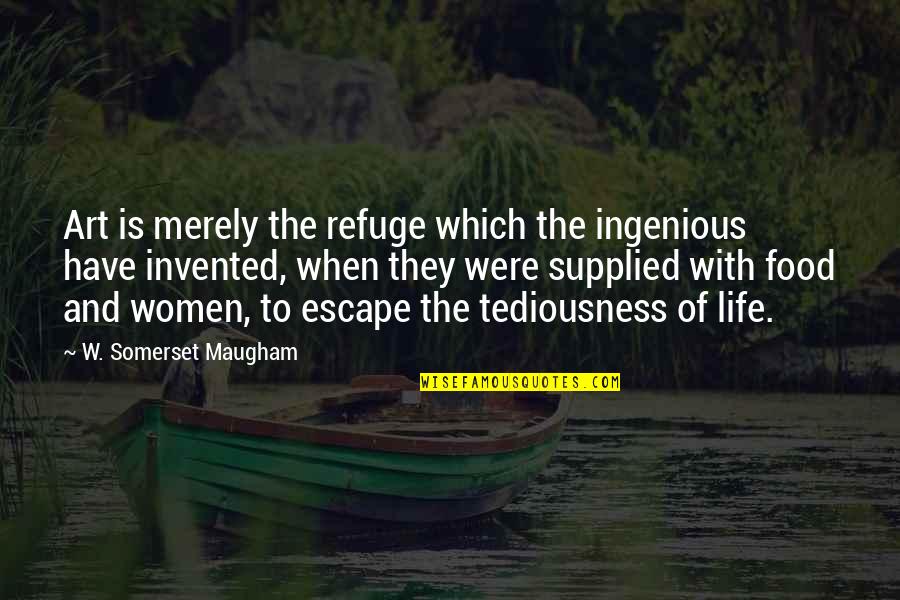 Thermogenesis Quotes By W. Somerset Maugham: Art is merely the refuge which the ingenious