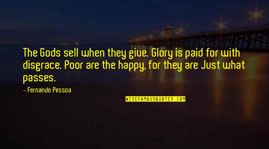 Theropods Quotes By Fernando Pessoa: The Gods sell when they give. Glory is