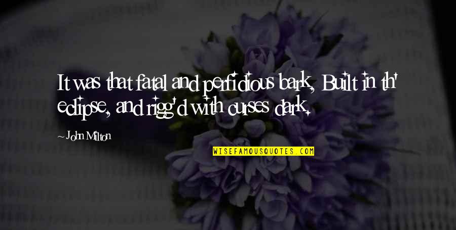 Th'externals Quotes By John Milton: It was that fatal and perfidious bark, Built