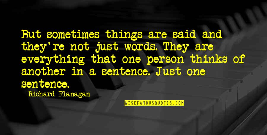 They Are Just Words Quotes By Richard Flanagan: But sometimes things are said and they're not