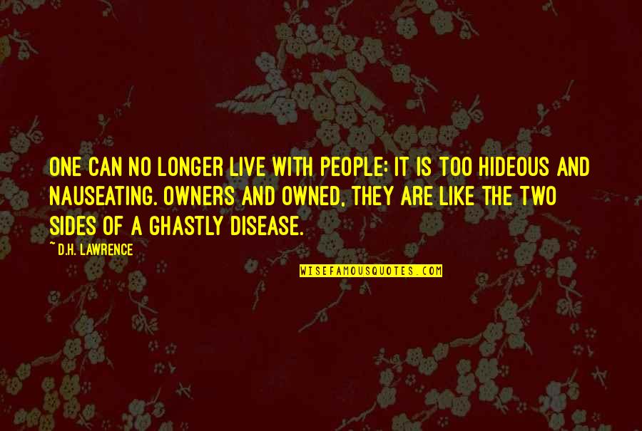 They Are Two Sides Quotes By D.H. Lawrence: One can no longer live with people: it