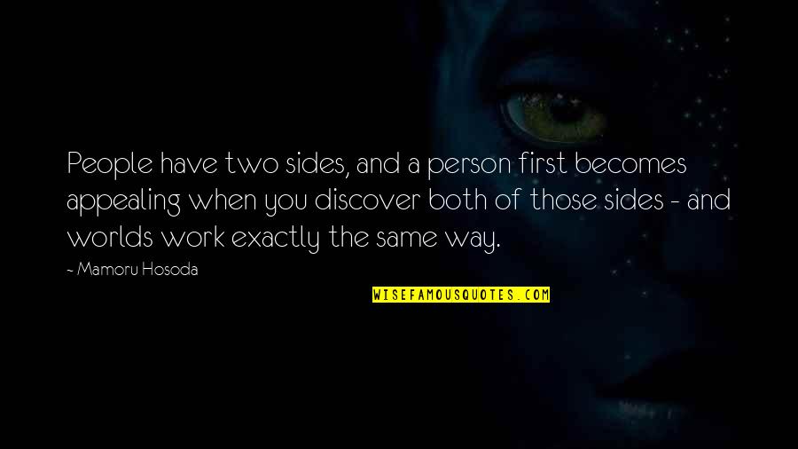 They Are Two Sides Quotes By Mamoru Hosoda: People have two sides, and a person first