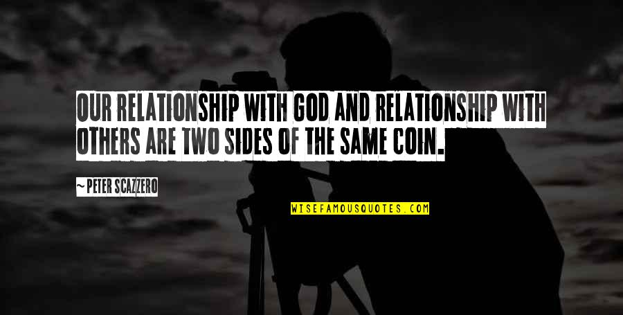 They Are Two Sides Quotes By Peter Scazzero: Our relationship with God and relationship with others