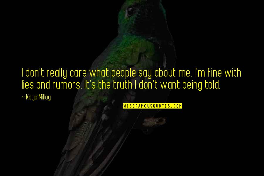 They Don't Care About Me Quotes By Katja Millay: I don't really care what people say about