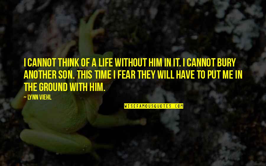 They Fear Me Quotes By Lynn Viehl: I cannot think of a life without him