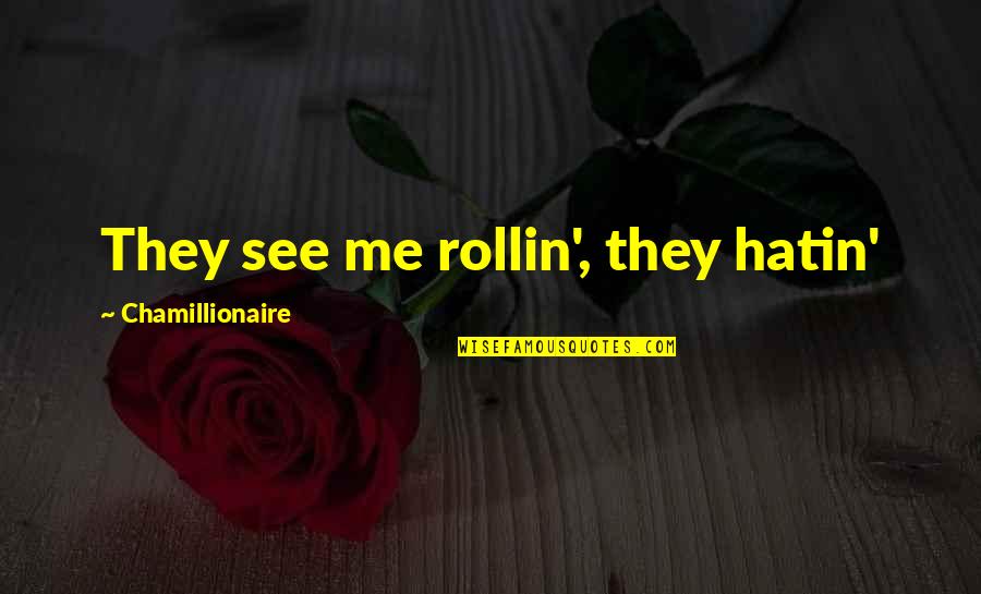 They Hatin On Me Quotes By Chamillionaire: They see me rollin', they hatin'