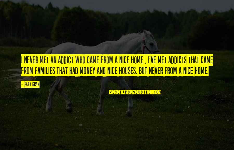 They Never Came Home Quotes By Sara Gran: I never met an addict who came from