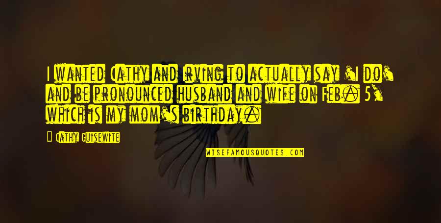 They Say Birthday Quotes By Cathy Guisewite: I wanted Cathy and Irving to actually say