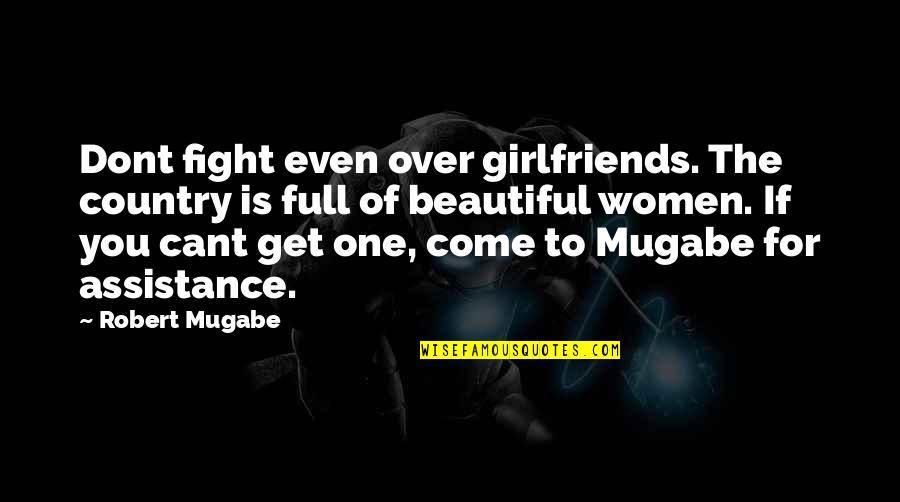 They Say I Say Integrating Quotes By Robert Mugabe: Dont fight even over girlfriends. The country is