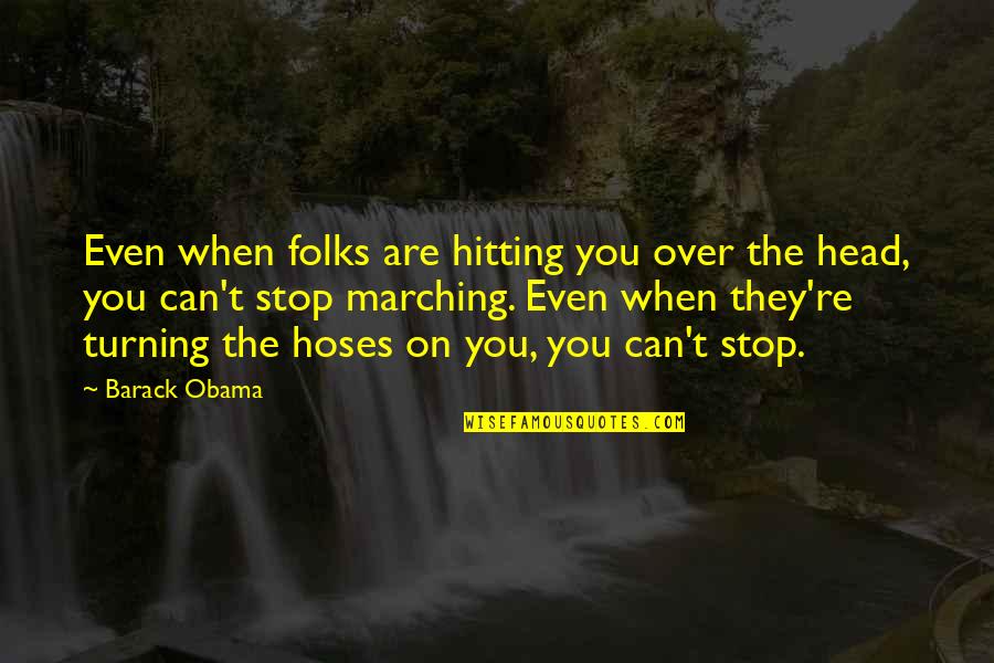 They Stop Quotes By Barack Obama: Even when folks are hitting you over the