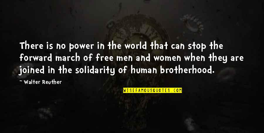 They Stop Quotes By Walter Reuther: There is no power in the world that