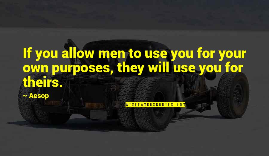 They Use You Quotes By Aesop: If you allow men to use you for