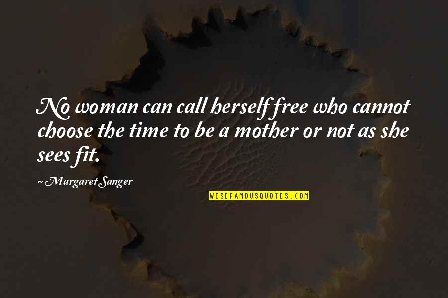 Thielen Student Quotes By Margaret Sanger: No woman can call herself free who cannot