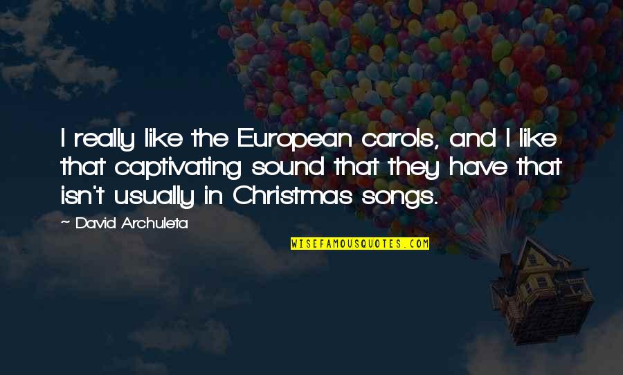 Thilakan Malayalam Quotes By David Archuleta: I really like the European carols, and I