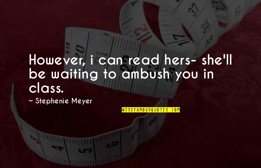 Thilakan Malayalam Quotes By Stephenie Meyer: However, i can read hers- she'll be waiting