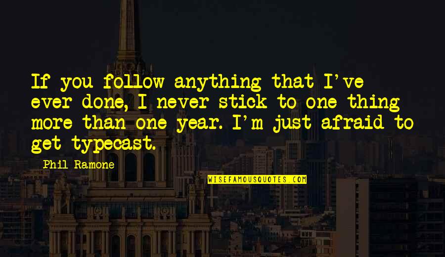 Thing Ever Quotes By Phil Ramone: If you follow anything that I've ever done,