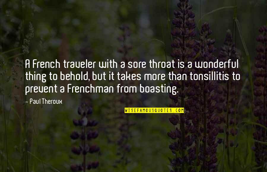 Thing In French Quotes By Paul Theroux: A French traveler with a sore throat is