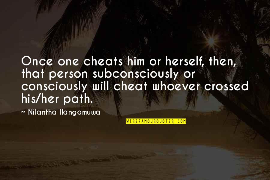 Thing The Superhero Quotes By Nilantha Ilangamuwa: Once one cheats him or herself, then, that