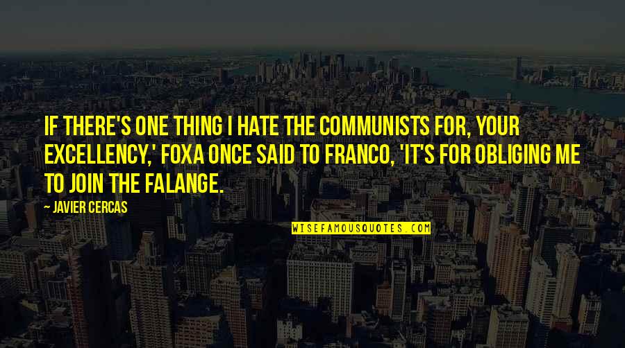 Things Fall Apart Umuofia Quotes By Javier Cercas: If there's one thing I hate the Communists