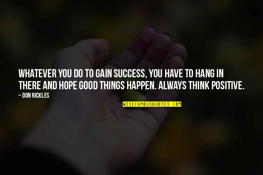 Things Happen Quotes By Don Rickles: Whatever you do to gain success, you have