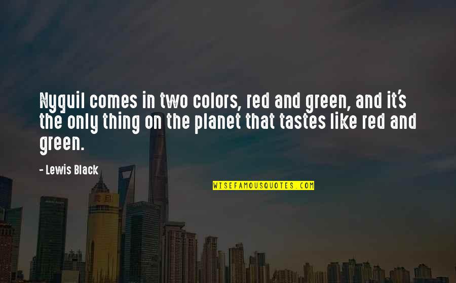 Things Upside Down Quotes By Lewis Black: Nyquil comes in two colors, red and green,