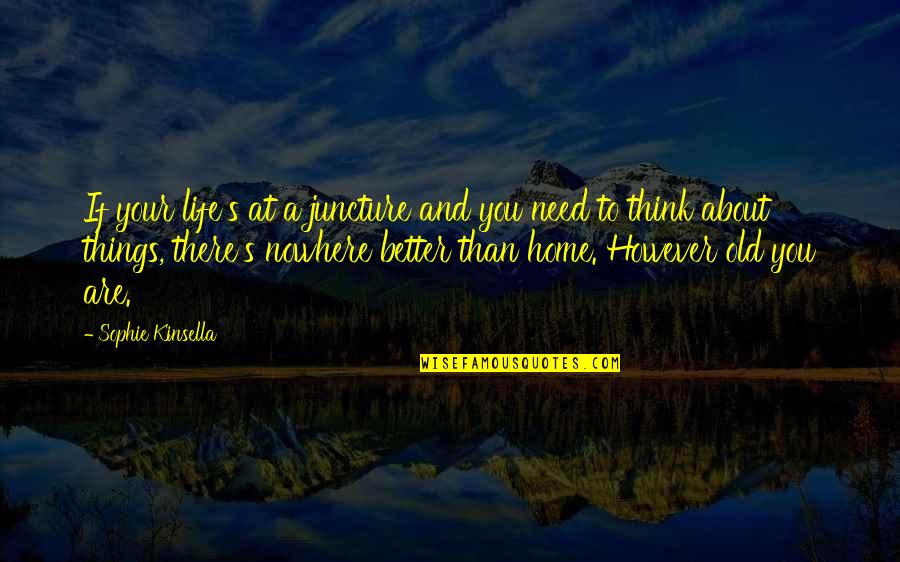 Things You Need In Life Quotes By Sophie Kinsella: If your life's at a juncture and you